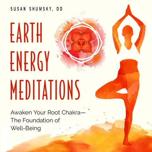Earth Energy Meditations: Awaken Your Root Chakra--The Foundation of Well-Being - Paperback