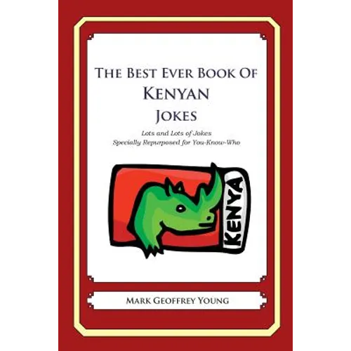 The Best Ever Book of Kenyan Jokes: Lots and Lots of Jokes Specially Repurposed for You-Know-Who - Paperback