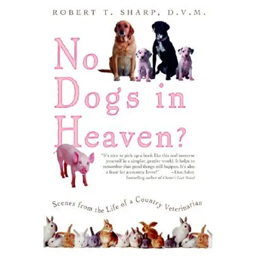 No Dogs in Heaven?: Scenes from the Life of a Country Veterinarian - Paperback
