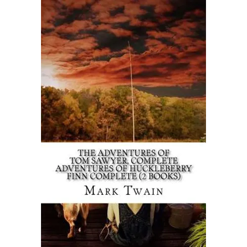 The Adventures of Tom Sawyer, Complete Adventures of Huckleberry Finn Complete (2 Books) - Paperback