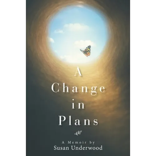 A Change in Plans: A Memoir by Susan Underwood - Paperback