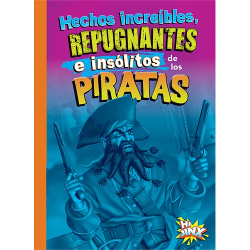Hechos Increíbles, Repugnantes E Insólitos de Los Piratas - Paperback