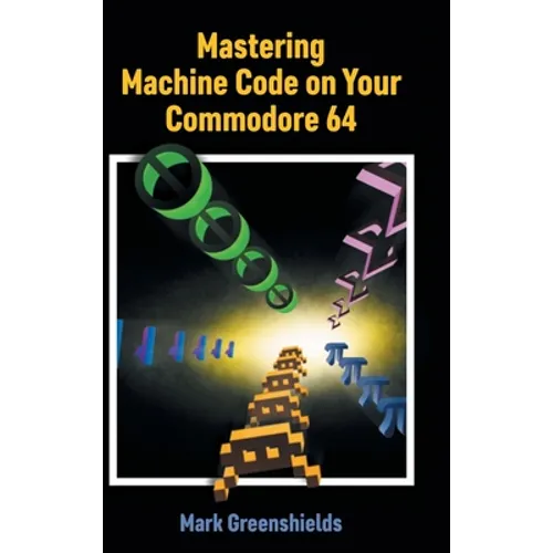 Mastering Machine Code on Your Commodore 64 - Hardcover