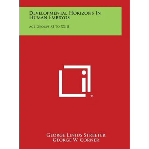 Developmental Horizons in Human Embryos: Age Groups XI to XXIII - Hardcover