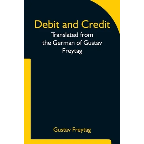 Debit and Credit Translated from the German of Gustav Freytag - Paperback