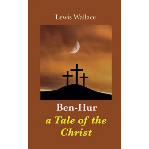 Ben-Hur: a Tale of the Christ - Hardcover