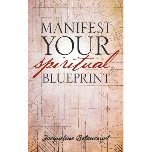 Manifest Your Spiritual Blueprint: Shift into Your Best Life - Paperback