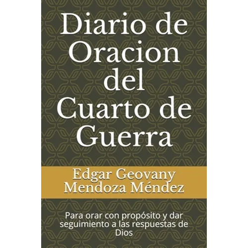 Diario de Oracion del Cuarto de Guerra: Para orar con propósito y dar seguimiento a las respuestas de Dios - Paperback