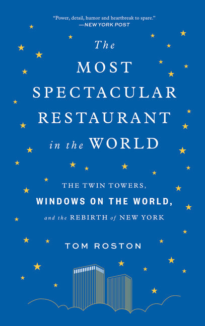 The Most Spectacular Restaurant in the World: The Twin Towers, Windows on the World, and the Rebirth of New York - Paperback