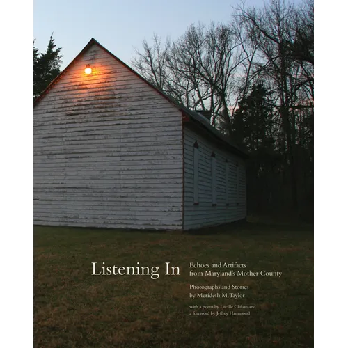 Listening in: Echoes and Artifacts from Maryland's Mother County - Hardcover