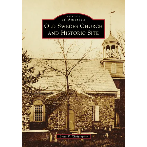Old Swedes Church and Historic Site - Paperback