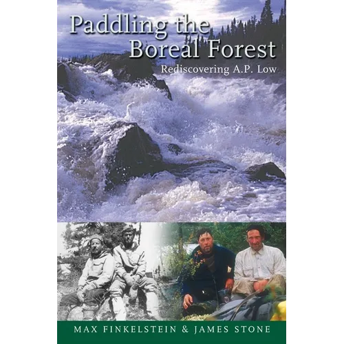 Paddling the Boreal Forest: Rediscovering A.P. Low - Paperback