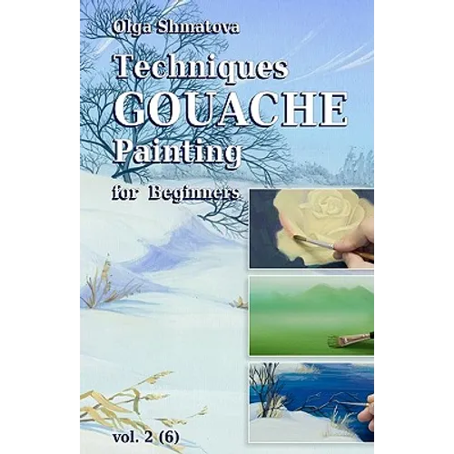 Techniques Gouache Painting for Beginners vol.2: secrets of professional artist - Paperback