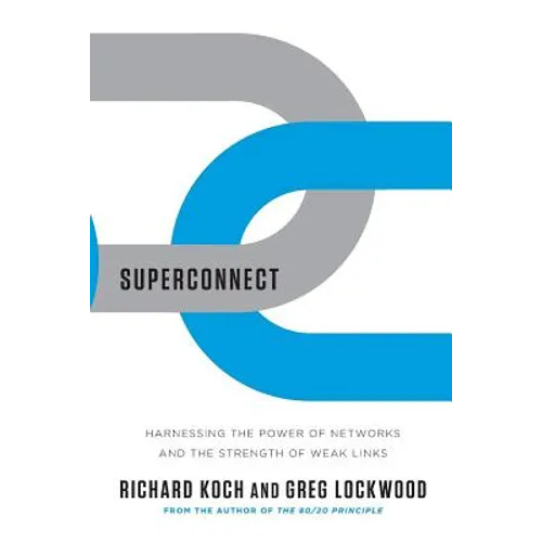 Superconnect: Harnessing the Power of Networks and the Strength of Weak Links - Paperback