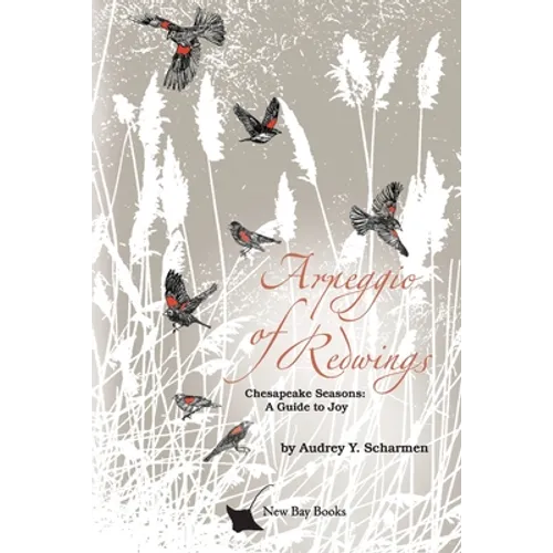 Arpeggio of Redwings: Chesapeake Seasons: A Guide to Joy - Paperback
