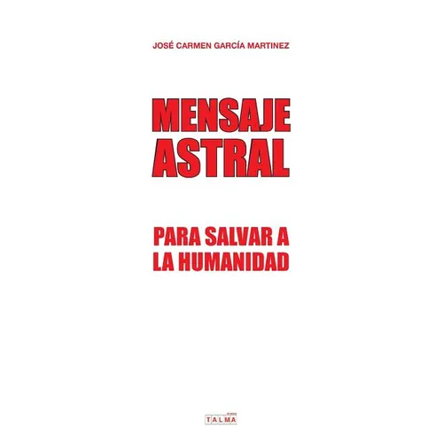 Mensaje Astral: Para salvar a la humanidad - Paperback