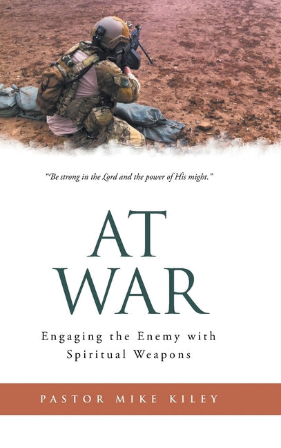 At War: Engaging the Enemy with Spiritual Weapons - Hardcover