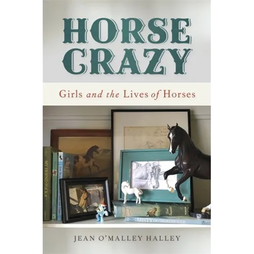 Horse Crazy: Girls and the Lives of Horses - Paperback