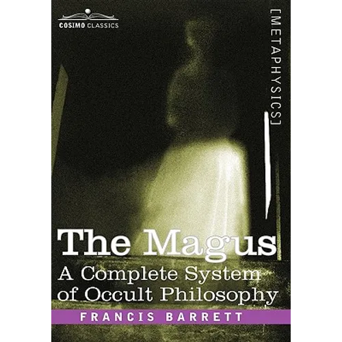 The Magus, a Complete System of Occult Philosophy - Hardcover