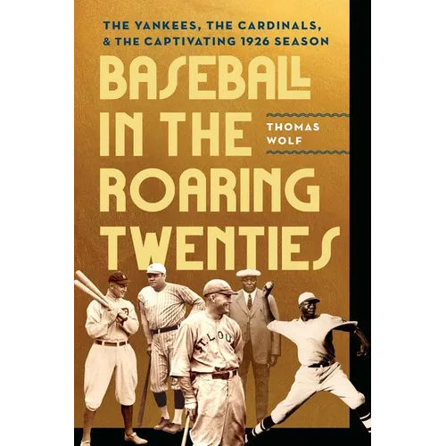 Baseball in the Roaring Twenties: The Yankees, the Cardinals, and the Captivating 1926 Season - Hardcover