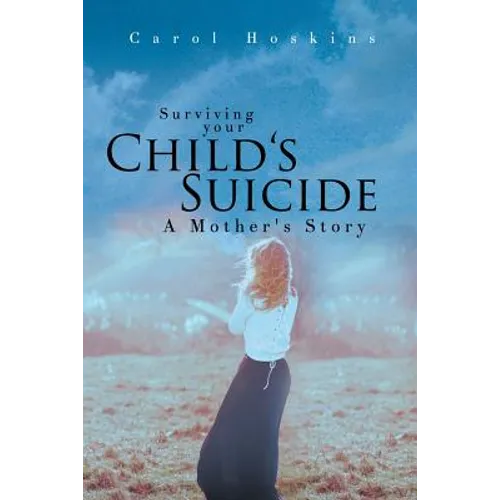 Surviving your Child's Suicide: A Mother's Story - Paperback