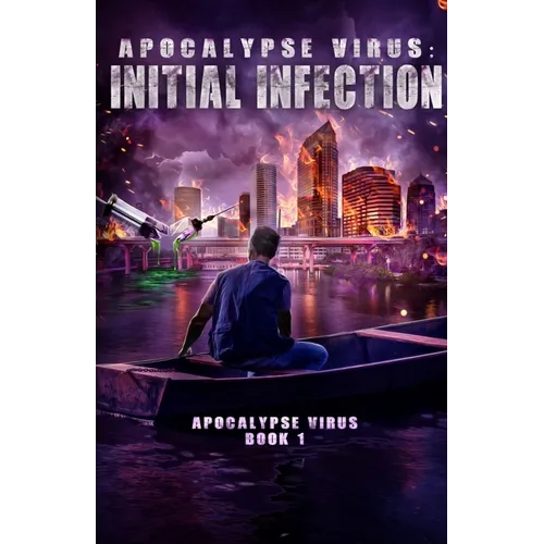 Apocalypse Virus Initial Infection: A Pandemic of Monstrous Proportions - Paperback