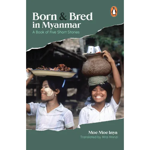Born and Bred in Myanmar: A Book of Five Short Stories - Paperback