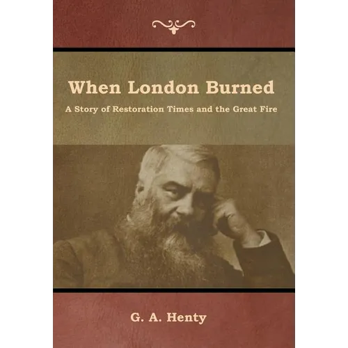 When London Burned: A Story of Restoration Times and the Great Fire - Hardcover
