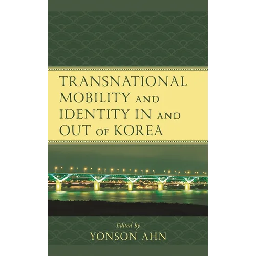 Transnational Mobility and Identity in and Out of Korea - Paperback