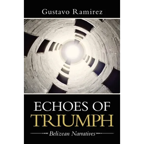 Echoes of Triumph: Belizean Narratives - Paperback
