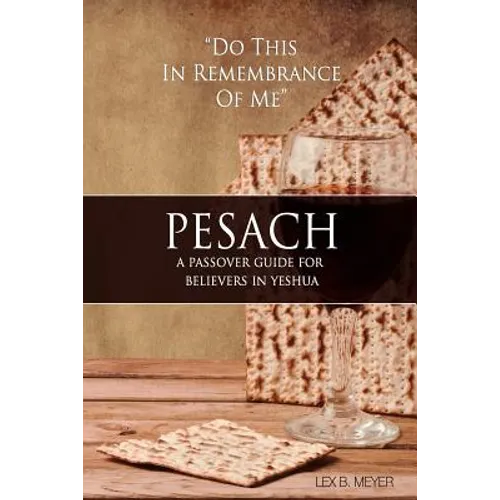 Pesach: A Passover Guide for believers in Yeshua - Paperback