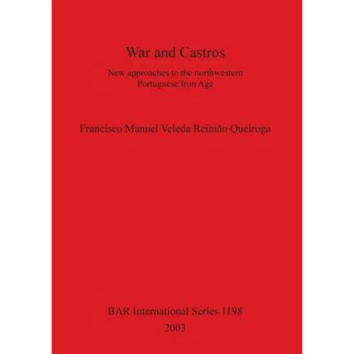 War and Castros: New approaches to the northwestern Portuguese Iron Age - Paperback