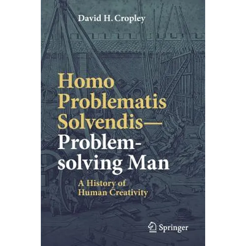 Homo Problematis Solvendis-Problem-Solving Man: A History of Human Creativity - Paperback