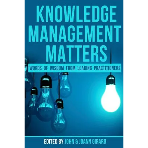 Knowledge Management Matters: Words of Wisdom from Leading Practitioners - Paperback