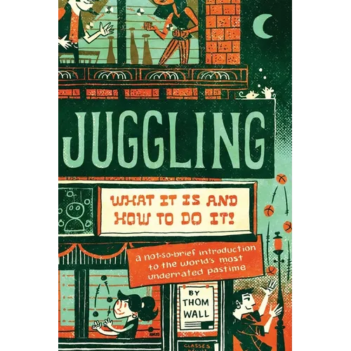 Juggling: What It Is and How to Do It - Paperback
