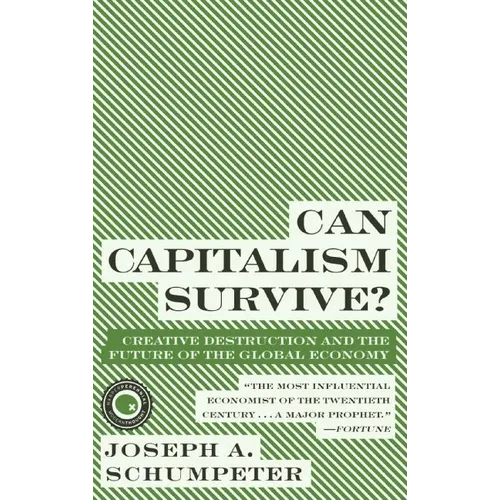 Can Capitalism Survive?: Creative Destruction and the Future of the Global Economy - Paperback