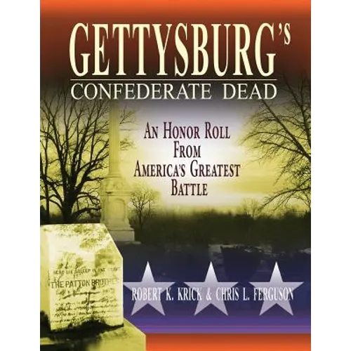 Gettysburg's Confederate Dead: An Honor Roll from America's Greatest Battle - Paperback