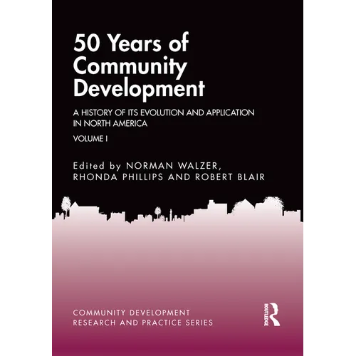 50 Years of Community Development Vol I: A History of Its Evolution and Application in North America - Paperback