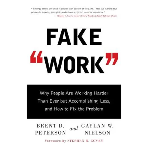 Fake Work: Why People Are Working Harder Than Ever But Accomplishing Less, and How to Fix the Problem - Paperback