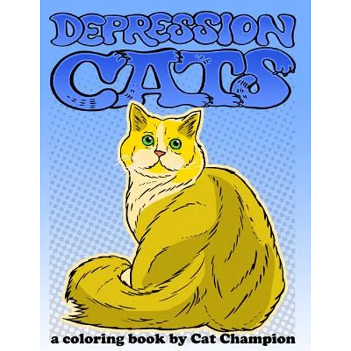 Depression Cats: A Coloring Book by Cat Champion - Paperback