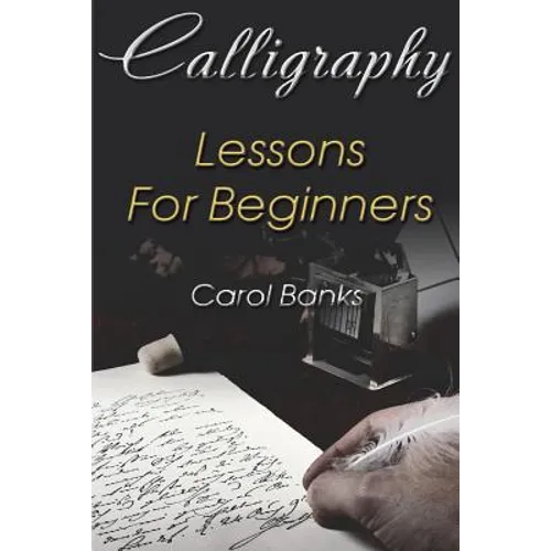 Calligraphy: Lessons For Beginners - Paperback