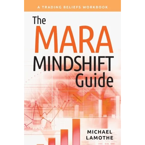The MARA Mindshift Guide: A Trading Beliefs Workbook - Paperback