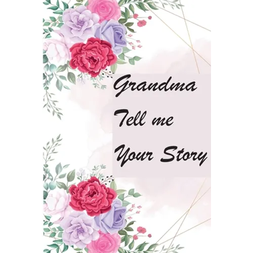 Grandma Tell Me Your Story: My Grandmother's Book of Memories - Paperback