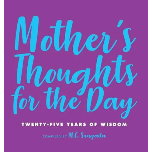Mother's Thoughts for the Day: Twenty-Five Years of Wisdom - Hardcover