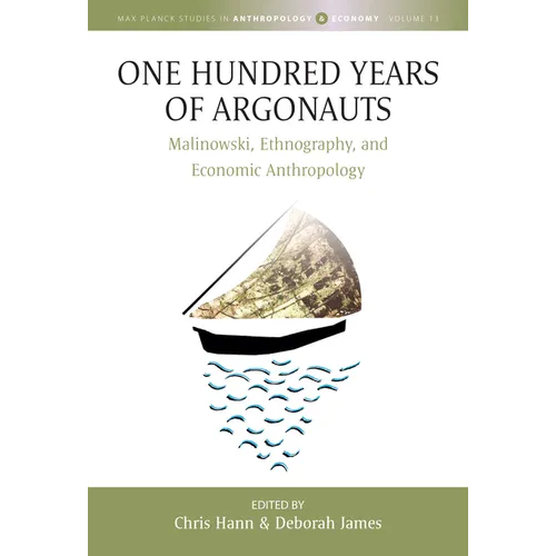 One Hundred Years of Argonauts: Malinowski, Ethnography and Economic Anthropology - Paperback