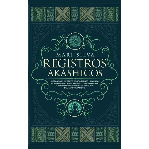 Registros Akáshicos: Liberando el secreto conocimiento universal y la naturaleza del Akasha, con la oración, la meditación guiada y la lectura del tar - Hardcover
