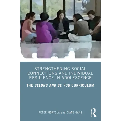 Strengthening Social Connections and Individual Resilience in Adolescence: The Belong and Be You Curriculum - Paperback
