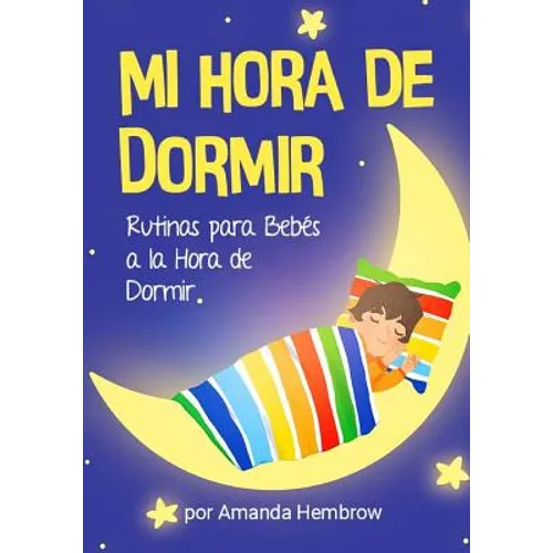 Mi Hora de Dormir (My Bedtime Spanish Edition): Rutinas para Bebes a la Hora de Dormir - Paperback