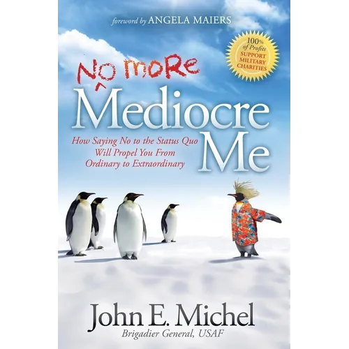 (No More) Mediocre Me: How Saying No to the Status Quo Will Propel You from Ordinary to Extraordinary - Paperback