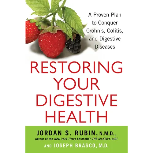 Restoring Your Digestive Health: A Proven Plan to Conquer Crohns, Colitis, and Digestive Diseases - Paperback